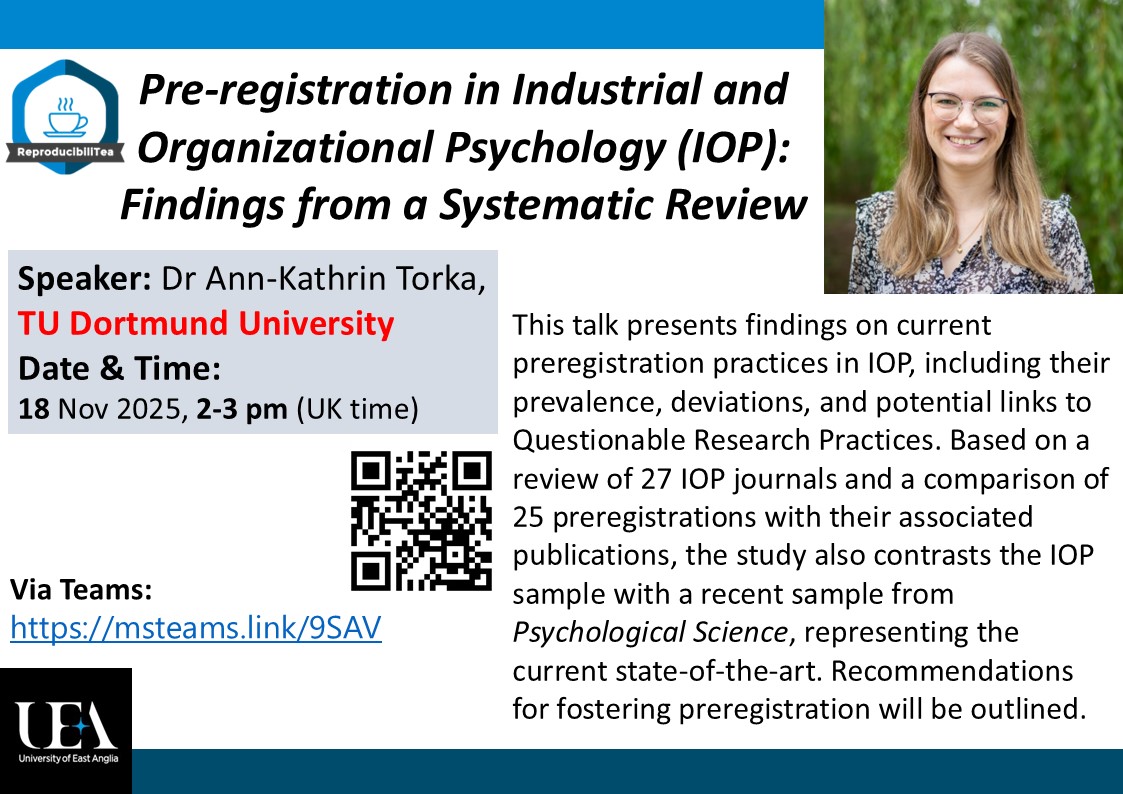 ReproTeaUEA's tweet image. Delighted to announce our next talk on pre-registration practices in IO Psychology with Dr Ann-Kathrin Torka from TU Dortmund University on 18 Nov at 2 pm UK time! See Teams link in comments. uea-uk.libguides.com/researchrepro #OpenScience #AcademicTwitter #openresearch #reproducibilitea