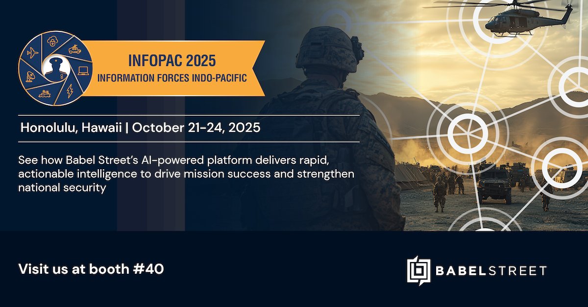 Babel Street is off to a strong start at #INFOPAC 2025! If you're in Honolulu, swing by and meet us at booth 40 to learn how our AI-powered platform delivers mission-grade clarity, helping defense leaders make confident, high-stakes decisions.