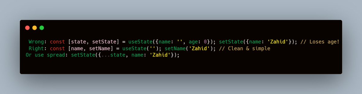 ZahidReacts's tweet image. &quot;React Tip of the Day&quot;: Stop overcomplicating useState! 

When you call setState({ name: &apos;Zahid&apos; }), React replaces the whole state object.
The spread operator keeps the existing state values (like age) and updates only name.

#WebDevelopment #ReactJS #ZahidReacts