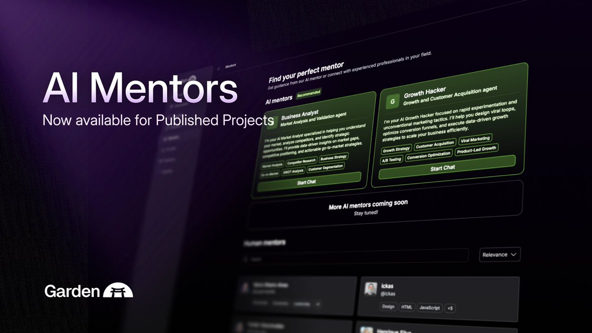 AI Mentors are now open to all Published projects in The Garden.

Run a market analysis, spot growth angles, or test your GTM ideas in minutes. Each mentor is trained on your project and ready to help you grow smarter.

Your AI cofounders for market analysis and growth strategy.