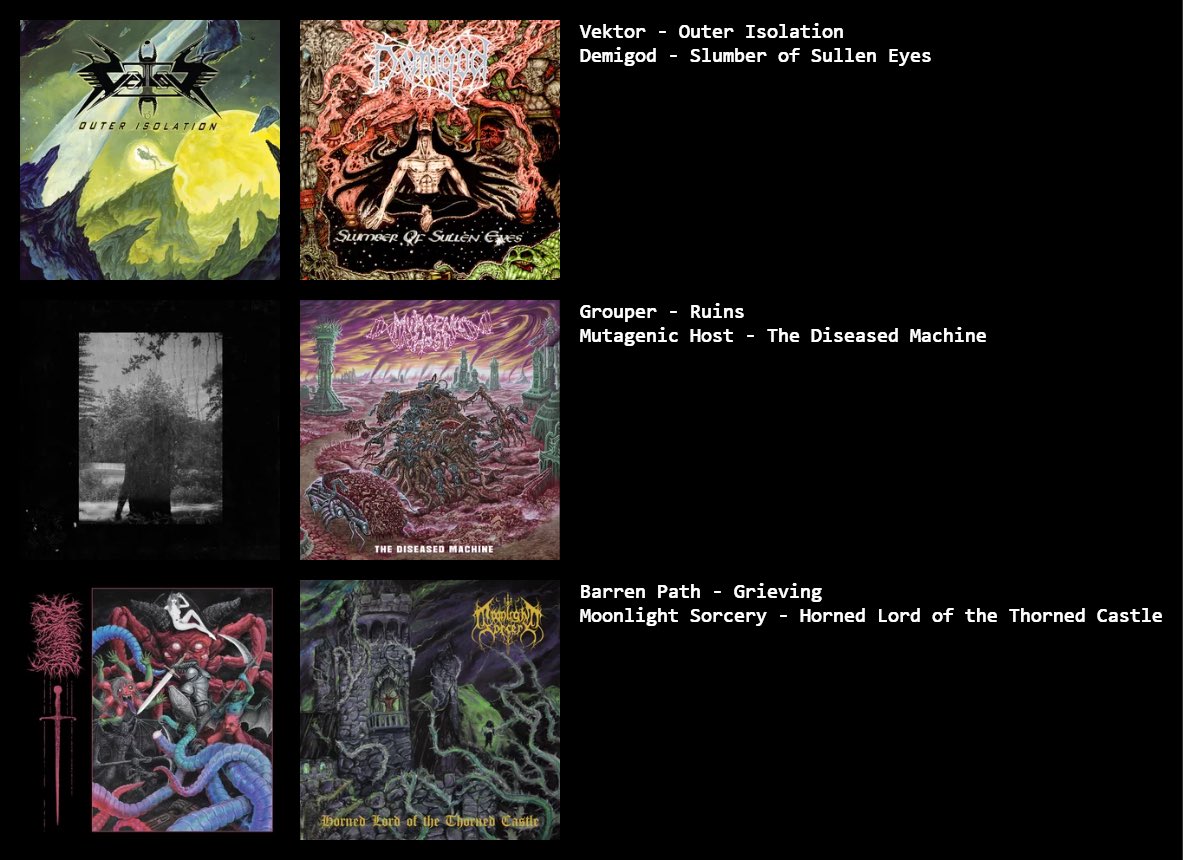 11/5
Fav:
Vektor - Outer Isolation
Demigod - Slumber of Sullen Eyes
Barren Path - Grieving
Moonlight Sorcery - Horned Lord of the Thorned Castle

#CinoCrates