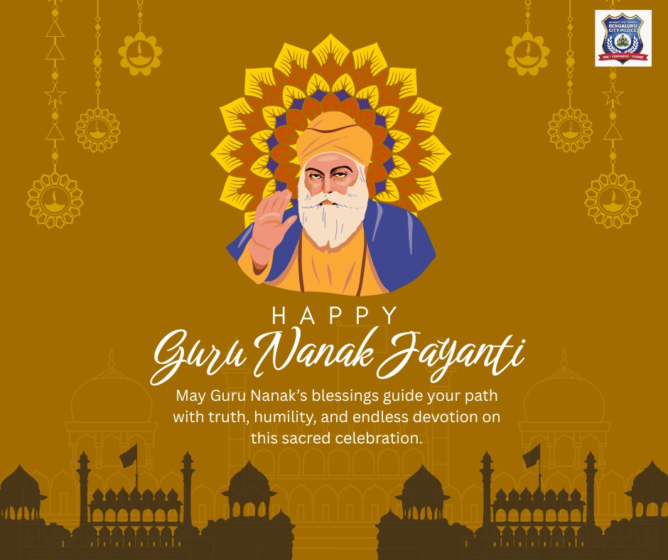 Warm greetings to everyone on the occasion of Guru Nanak Jayanti.

May the divine teachings of Guru Nanak Dev Ji inspire peace, compassion and harmony in society.
Let us follow the path of truth &amp; humanity shown by him.
Happy Guru Nanak Jayanti to all.

ಗುರು ನಾನಕ್ ಜಯಂತಿಯ
