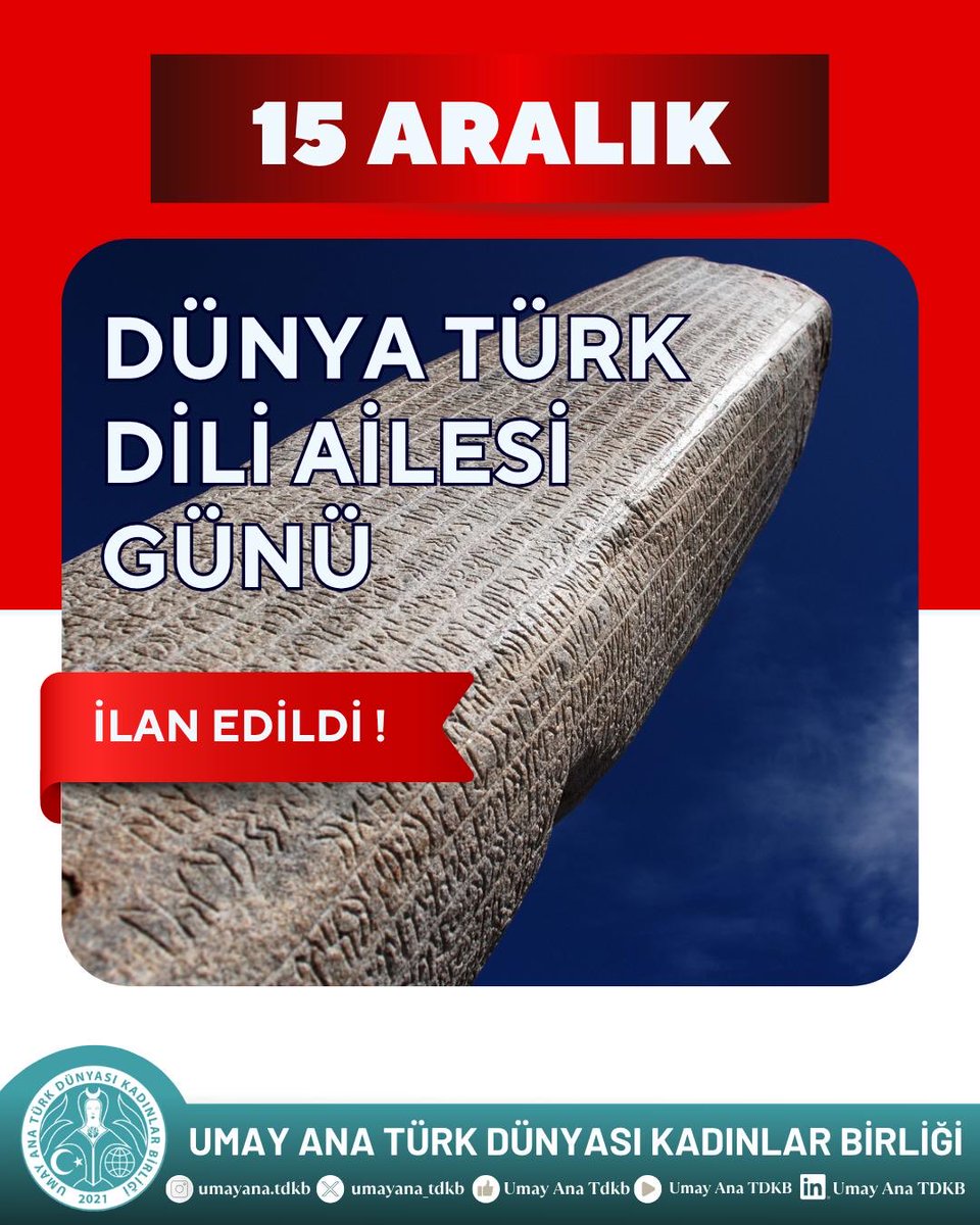 UNESCO’nun 43. Genel Konferansı kapsamında alınan karar doğrultusunda, 15 Aralık tarihi Dünya Türk Dili Ailesi Günü olarak ilan edilmiştir. 
Bu tarihin anlam ve önemi ise Orhun Yazıtları ilk kez 15 Aralık 1893’te çözülmüştür
Türk dili, geçmişimizin sesi, geleceğimizin teminatıdır