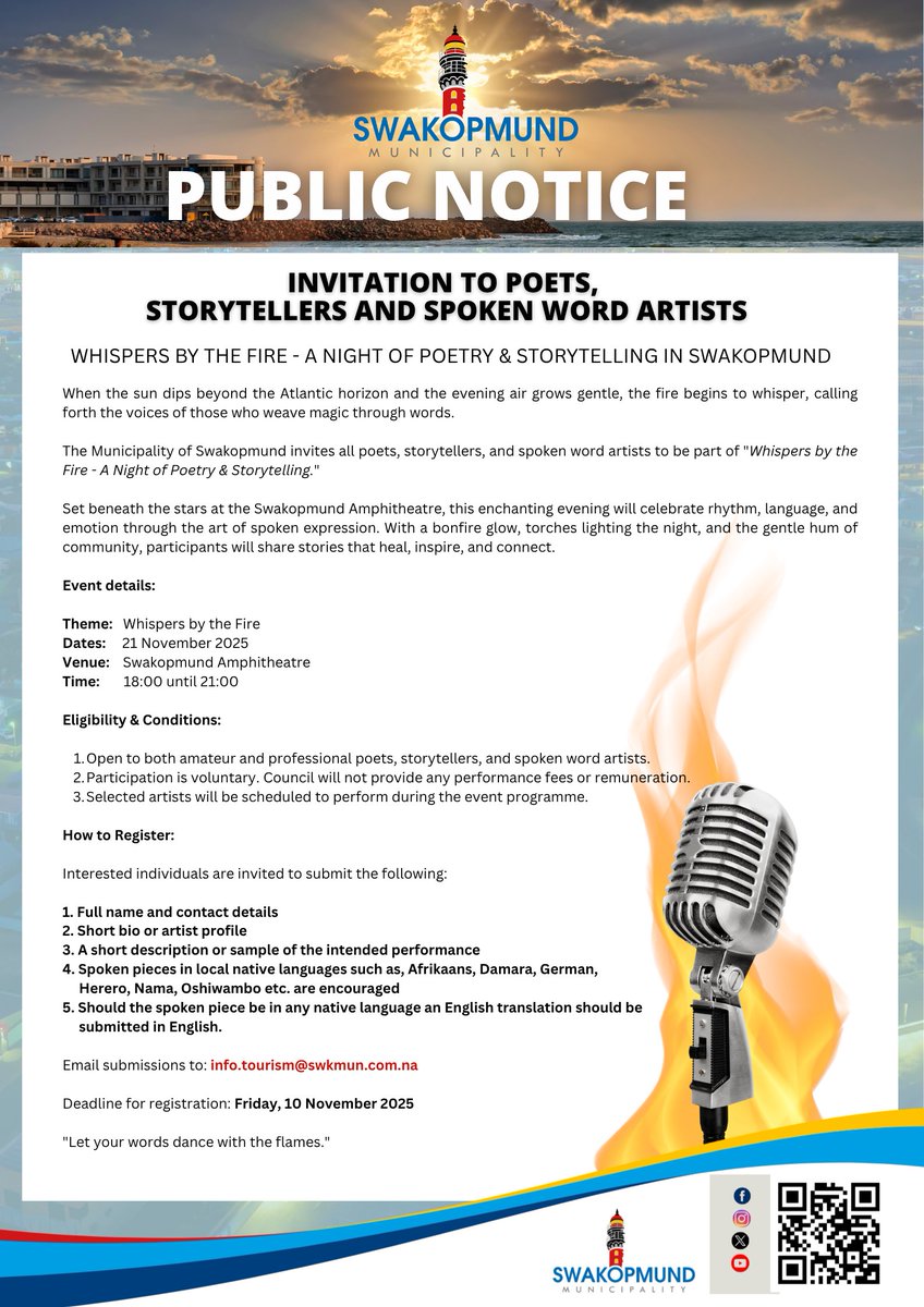 CALLING ALL POETS, STORYTELLERS AND SPOKEN WORD ARTISTS

Register by: Friday, 10 November 2025
Submit to: info.tourism@swkmun.com.na

Let your words dance with the flames.

#WhispersByTheFire #SwakopmundEvents