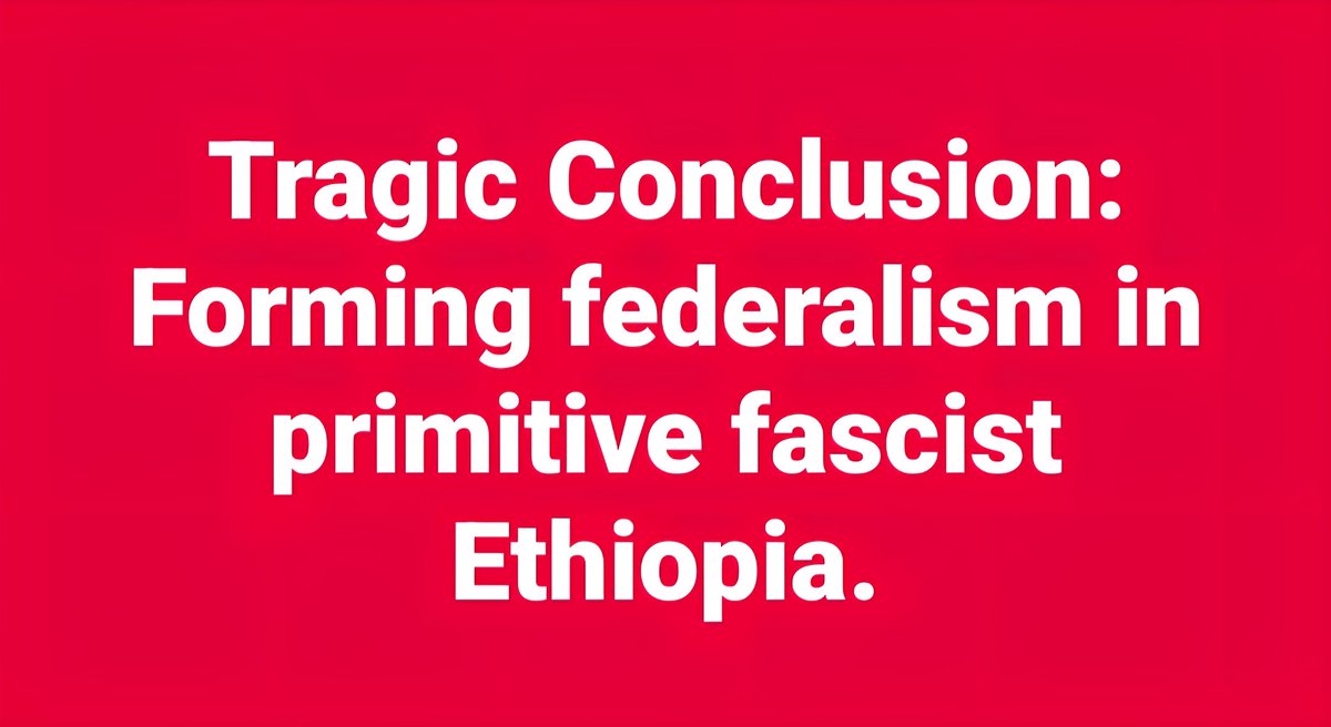 LemlemTigest's tweet image. #Tragic #Conclusion: #Forming #federalism in #primitive #fascist #Ethiopia.