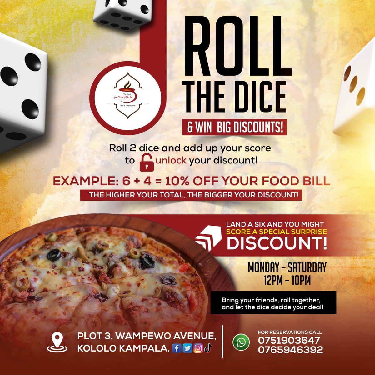 TURN YOUR MEAL INTO A GAME!

At The Great Indian Dhaba, you don’t just eat… you play &amp; WIN!

✔ Roll 2 dice
✔ Add your score
✔ The higher the number, the BIGGER your discount!

📍 Wampewo Avenue, Kololo
📞 0751903647 | 0765946392
Your food + your luck = unbeatable fun &amp; flavor