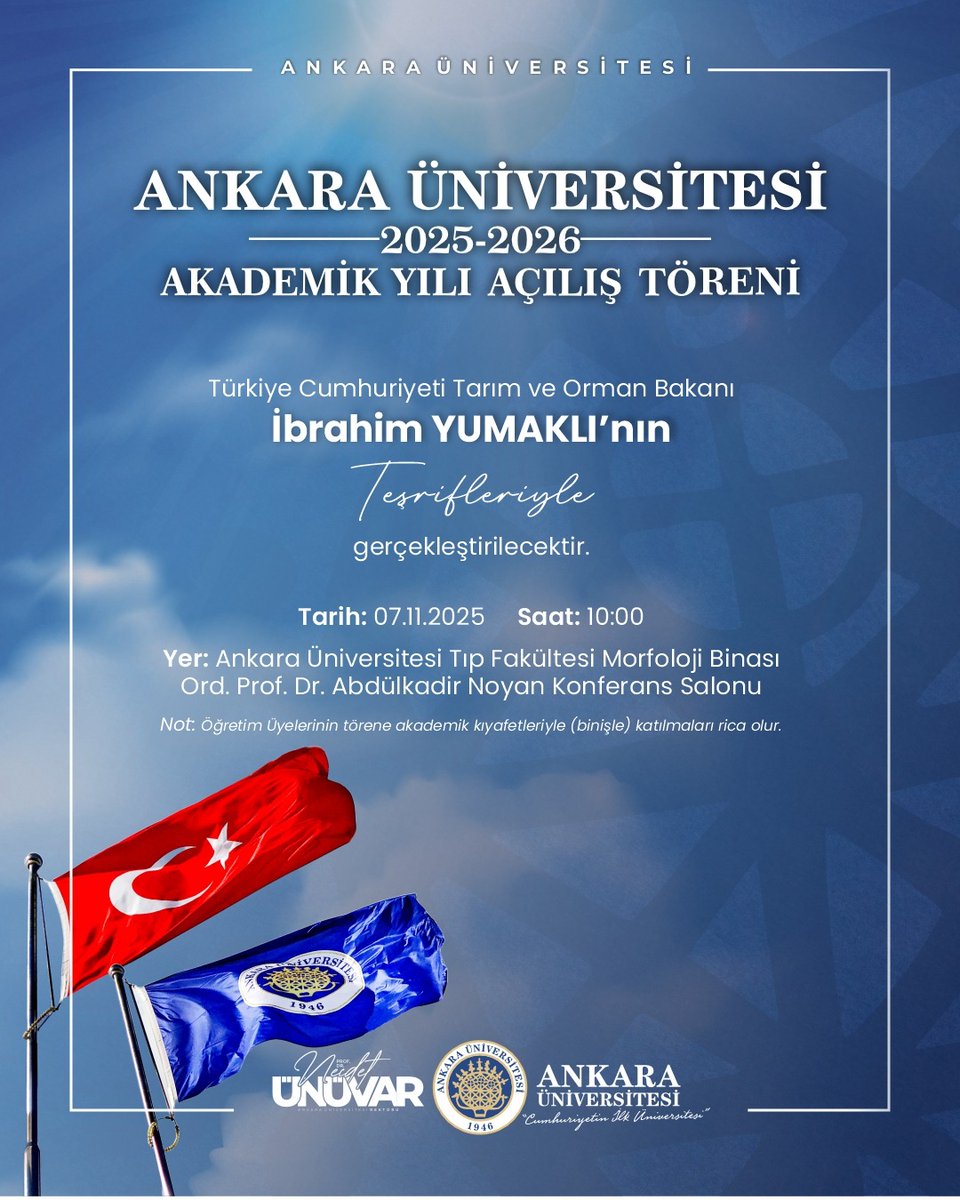 🎓 ANKARA ÜNİVERSİTESİ 2025-2026 AKADEMİK YILI AÇILIŞ TÖRENİ

T.C. Tarım ve Orman Bakanı İbrahim Yumaklı’nın Teşrifleriyle Gerçekleştirilecektir

📅 07 Kasım 2025, Cuma

⏰ 10.00

📍 Tıp Fakültesi Morfoloji Binası – Ord. Prof. Dr. Abdülkadir Noyan Konferans Salonu