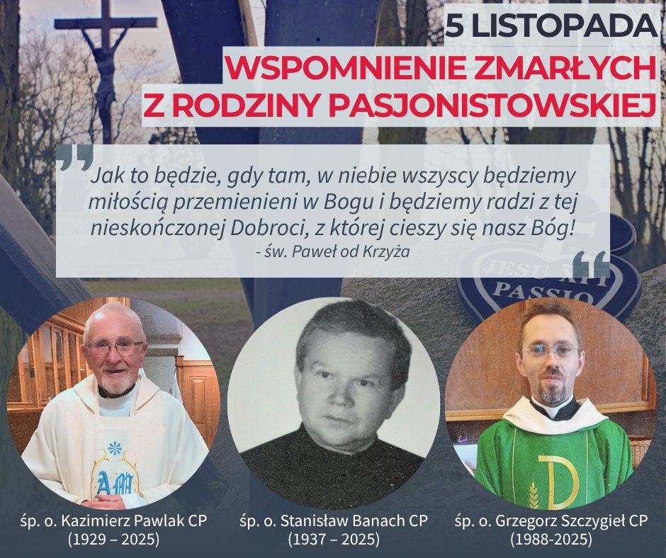 Obchodzimy dziś Wspomnienie wszystkich zmarłych zakonników i zakonnic z rodziny pasjonistowskiej.

Pamiętamy w naszych modlitwach o wszystkich zakonnikach i zakonnicach oraz o dobroczyńcach naszego zgromadzenia.