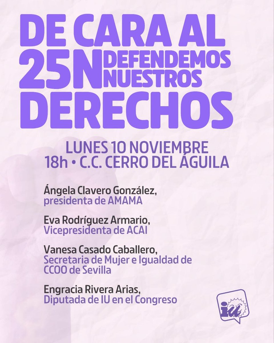 📣 De cara al #25N, seguimos defendiendo nuestros derechos.
🟣 Te invitamos al acto que celebraremos el lunes 10 de noviembre, 18h, en el C.C. Cerro del Águila

Intervienen
Ángela Clavero (AMAMA)
Eva Rodríguez (ACAI)
Vanesa Casado (CCOO Sevilla)
Engracia Rivera (Diputada de IU)