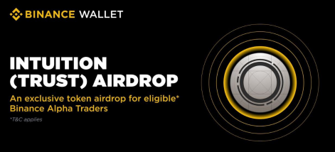 Intuition ( $TRUST ) Airdrop #BinanceAlpha

Launch: 5 NOV 2025 - 3:00 PM BD

Eligibility:
- 224 Alpha Points (Automatically  decrease by 5 points every 5 minutes)
- 200 TRUST  tokens per eligible user
- First-come, first-served basis
- Limited pool 
- Cost: 15 Alpha Points