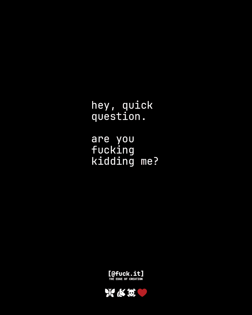 currently accepting applications for people who make sense. position still open.

follow <a href="/fuckitofc/">@fuck.it</a>  - we specialize in disbelief and dark humor.

EMAIL WITH ATTITUDE.
PURE. SECURE. EXCLUSIVE.
deserve an address? check our website in the bio.

#fuckit #rebelmindset #darkhumor