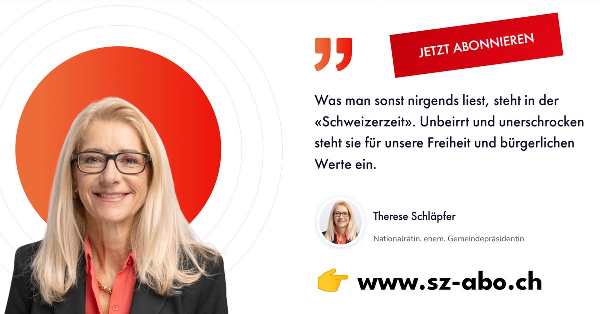 Abo-Empfehlung von Nationalrätin <a href="/SchlaepferThe/">Therese Schläpfer</a>: Was man sonst nirgends liest, steht in der «Schweizerzeit». Unbeirrt und unerschrocken steht sie für unsere Freiheit und bürgerlichen Werte ein.

👉 jetzt kostenloses Probe-Abo bestellen unter sz-abo.ch