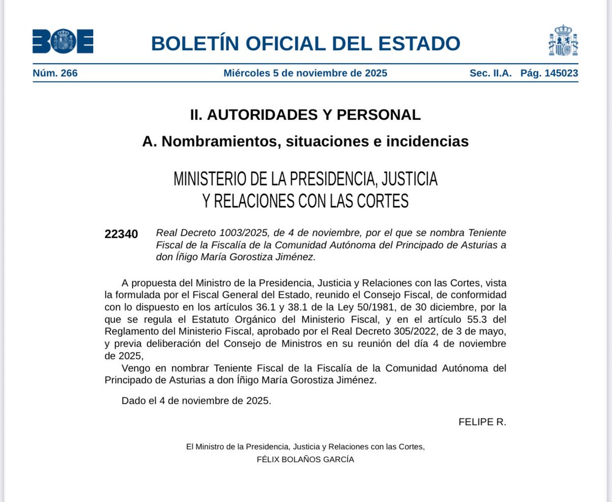 El Boletín Oficial del Estado (BOE) publica hoy el Real Decreto 1003/2025, de 4 de noviembre, por el que se nombra Teniente Fiscal de la Fiscalía de la Comunidad Autónoma del Principado de Asturias a Íñigo Gorostiza Jiménez. 

#fiscalía #asturias #boe