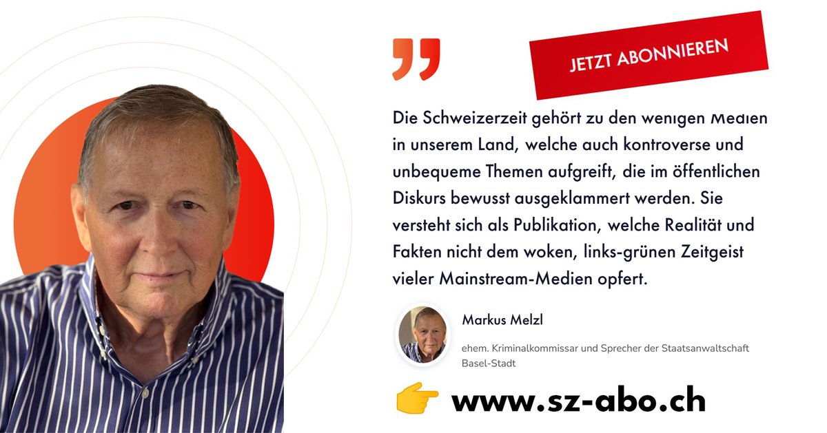 👉 jetzt kostenloses Probe-Abo bestellen unter sz-abo.ch

Abo-Empfehlung von Markus Melzl: Die Schweizerzeit gehört zu den wenigen Medien in unserem Land, welche kontroverse und unbequeme Themen aufgreift, die im öffentlichen Diskurs bewusst ausgeklammert werden.
