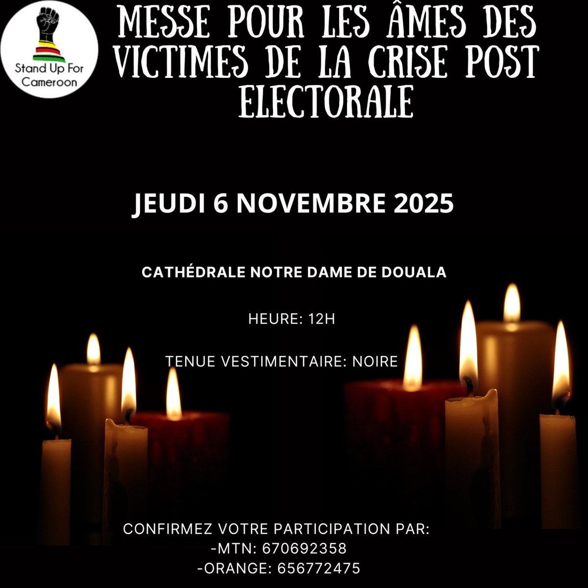 Tomorrow, let us pay tribute to the Cameroonians killed for exercising their rights and duties as citizens.

Everyone, please wear black and attend mass to pay tribute tomorrow, November 6th, at noon.

- Yaoundé - Cathedral
- Douala - Cathedral
- Bertoua
- Bafoussam