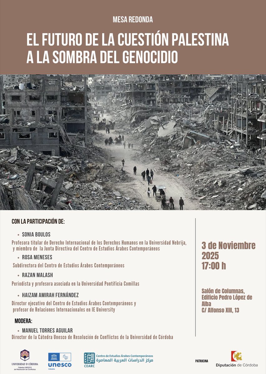 Hoy en la Universidad de Córdoba

Mesa redonda: “El futuro de la cuestión palestina a la sombra del genocidio”

Participan:
• Sonia Boulos (<a href="/BoulosSonia/">Sonia Boulos</a>)
• Rosa Meneses (<a href="/rosameneses10/">Rosa Meneses</a>)
• Razan Malash (<a href="/RazanMalash/">رزان Razan Malash</a>)
• Haizam Amirah Fernández (<a href="/HaizamAmirah/">Haizam Amirah Fernández</a>)

Modera
• Manuel