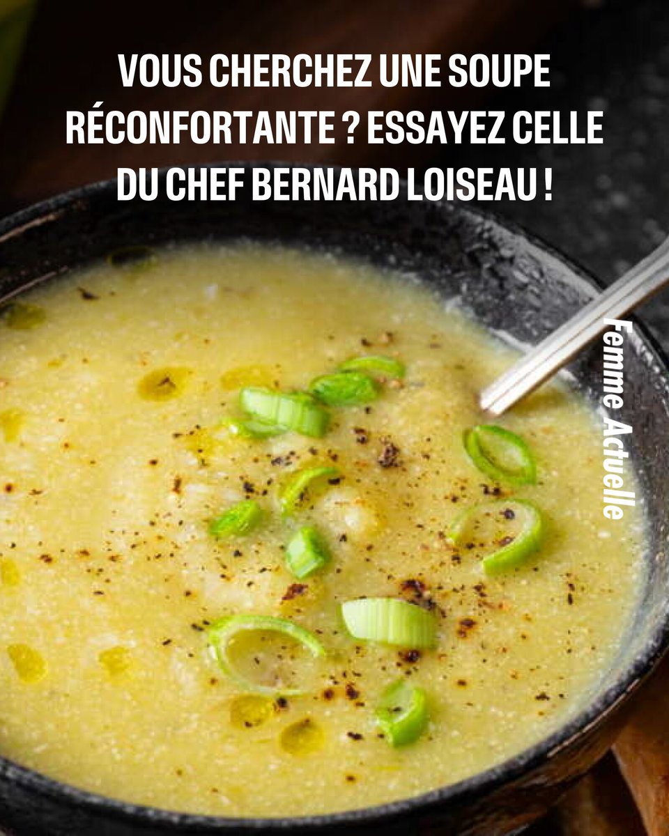 Vous cherchez une soupe réconfortante ? Essayez celle du chef Bernard Loiseau !