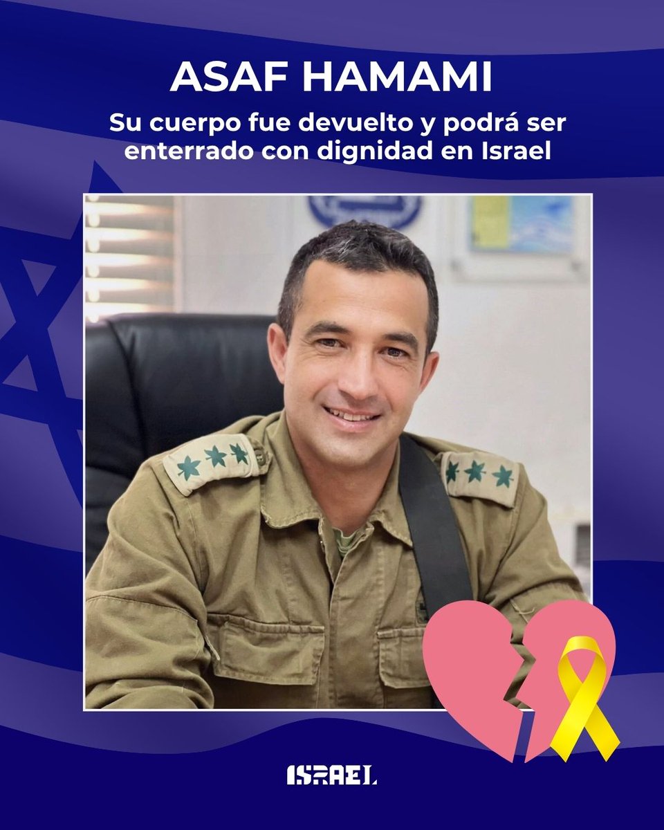 Con el corazón roto pero aliviado, anunciamos que el coronel Asaf Hamami está en casa tras 758 días secuestrado por Hamás. 💔

Murió luchando contra terroristas de Hamás el 7 de octubre de 2023 en el Kibbutz Nirim. Luego su cuerpo fue secuestrado y llevado a Gaza. 

Un comandante