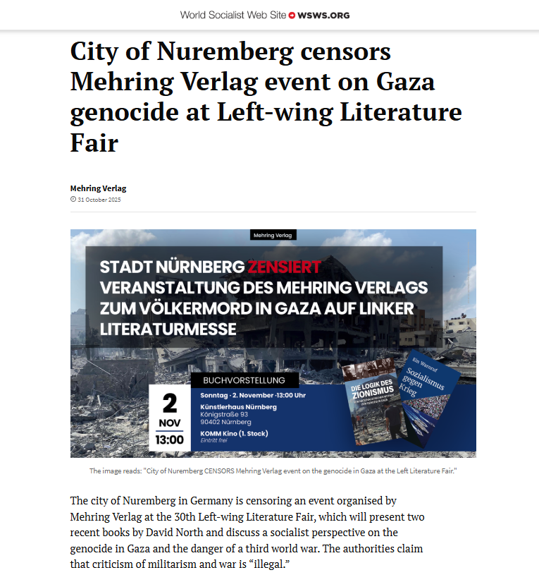... The [City of Nuremberg] authorities claim that criticism of militarism and war is “illegal.” ... 

---
City of Nuremberg censors Mehring Verlag event on Gaza genocide at Left-wing Literature Fair 

- World Socialist Web Site
wsws.org/en/articles/20…

<a href="/Mehring_Books/">Mehring Books</a>