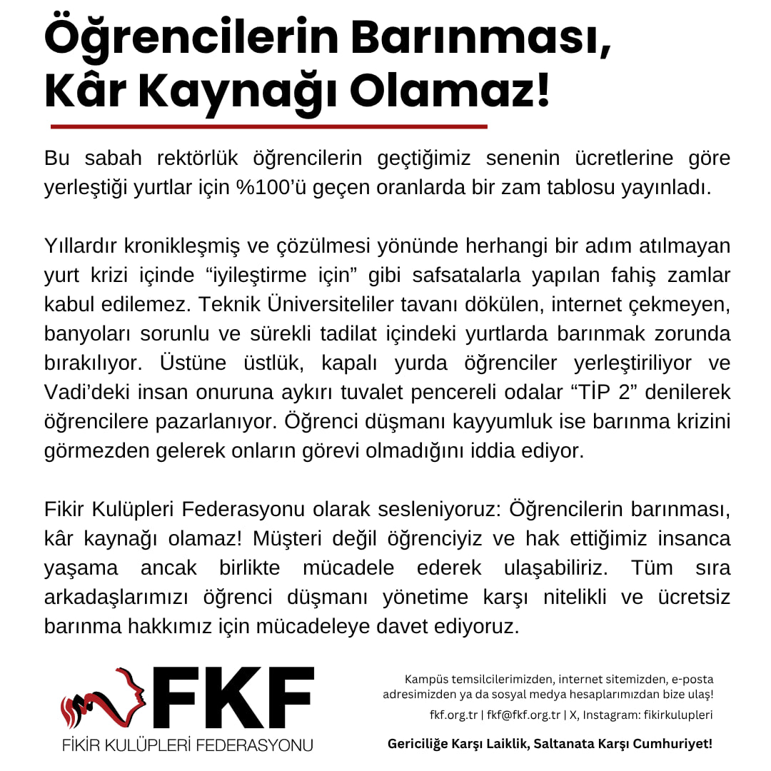 Fikir Kulüpleri Federasyonu olarak sesleniyoruz: Öğrencilerin barınması, kar kaynağı olamaz! 

Tüm sıra arkadaşlarımızı öğrenci düşmanı yönetime karşı nitelikli ve ücretsiz barınma hakkımız için mücadeleye davet ediyoruz.