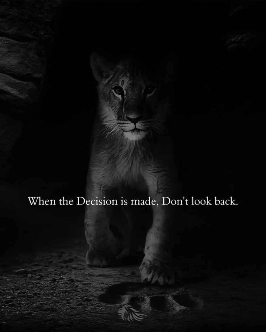 عندما تتخذ قراراً لا تنظر للخلف.