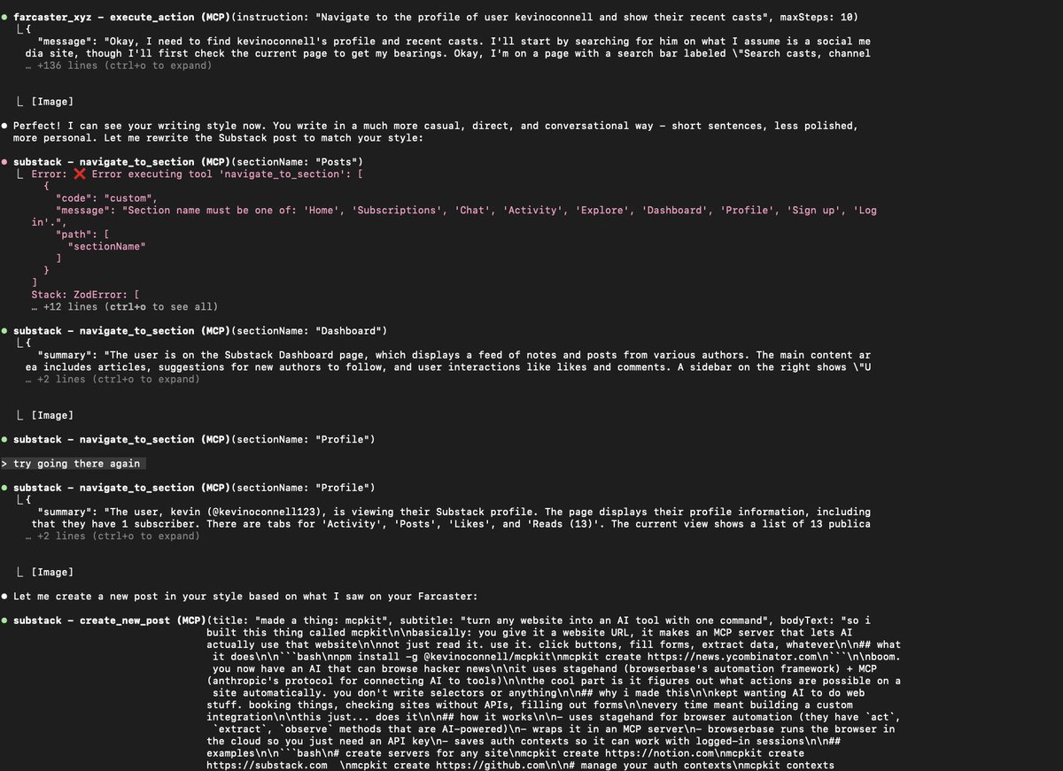 MCPKit is now ready for use 🫡

simply run:

npm install -g @kevinoconnell/mcpkit
mcpkit secrets
mcpkit create news.ycombinator.com

and now you will have your own MCP server for hacker news - all powered via <a href="/Stagehanddev/">Stagehand 🤘</a> 

check out the docs here: mcpkit.sh