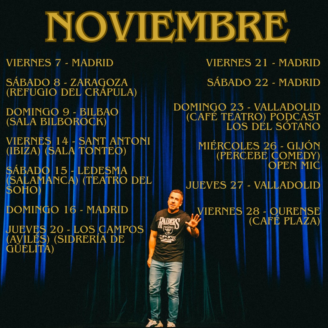¡Este mes de noviembre toca hacer mucha carretera!

Entradas en el enlace de la BIO de Instagram

Cualquier duda que tengáis me escribís por privado, ya sea sobre cómo conseguir entradas para mis actuaciones o sobre neurociencia (se me da un pelín mejor lo primero que lo segundo)