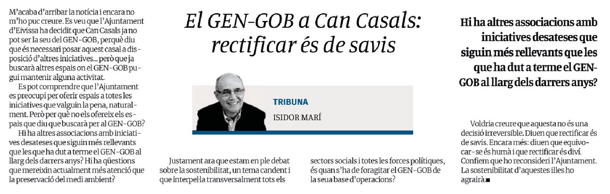 Rectificar és de savis.

“Es pot comprendre que l’Ajuntament es preocupi per oferir espais a totes les iniciatives que valguin la pena, naturalment. Però per què no els ofereix els espais que diu que buscarà per al GEN-GOB?”  <a href="/IsidorMari/">Isidor Marí</a> <a href="/Diario_de_ibiza/">Diario de Ibiza</a>