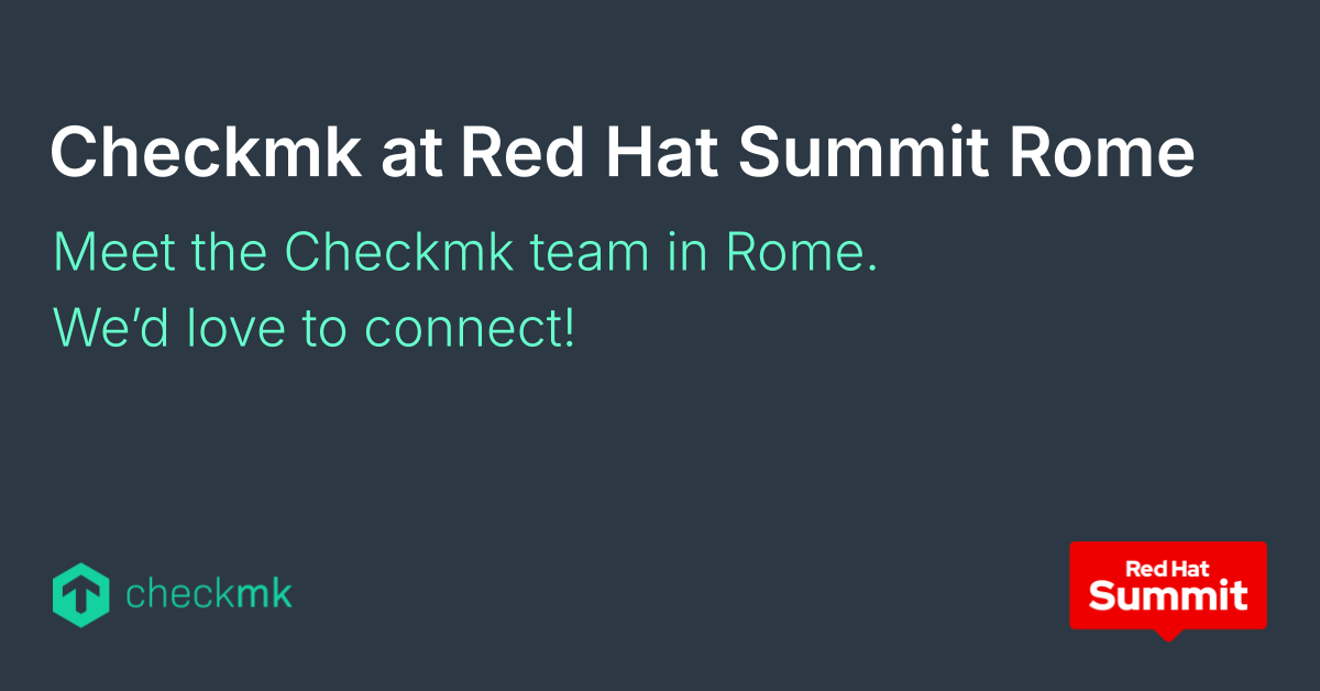 Ciao, Roma👋 We’re coming to see you on November 12th at Red Hat Summit: Connect!

If you’re attending, let’s connect and explore how Checkmk can help you increase visibility and reliability across your infrastructure.

Looking forward to meeting you there!
#RHSummit