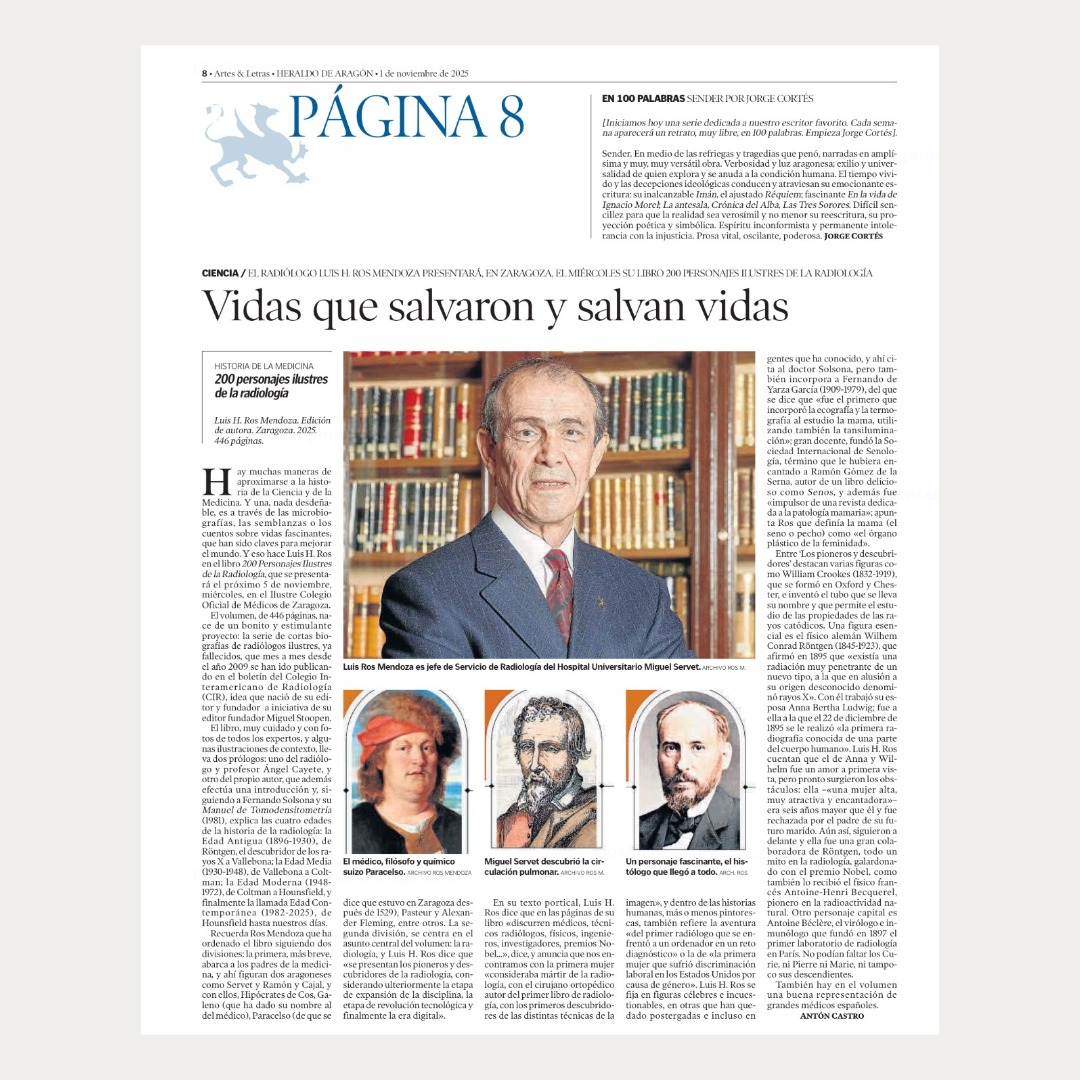 Hoy tengo la alegría de compartir el artículo que el Heraldo de Aragón ha publicado sobre mi nuevo libro, “200 personajes ilustres de la radiología”.

📅 El próximo 5 de noviembre a las 19.00 horas presentaré el libro en el Ilustre Colegio Oficial de Médicos de Zaragoza.