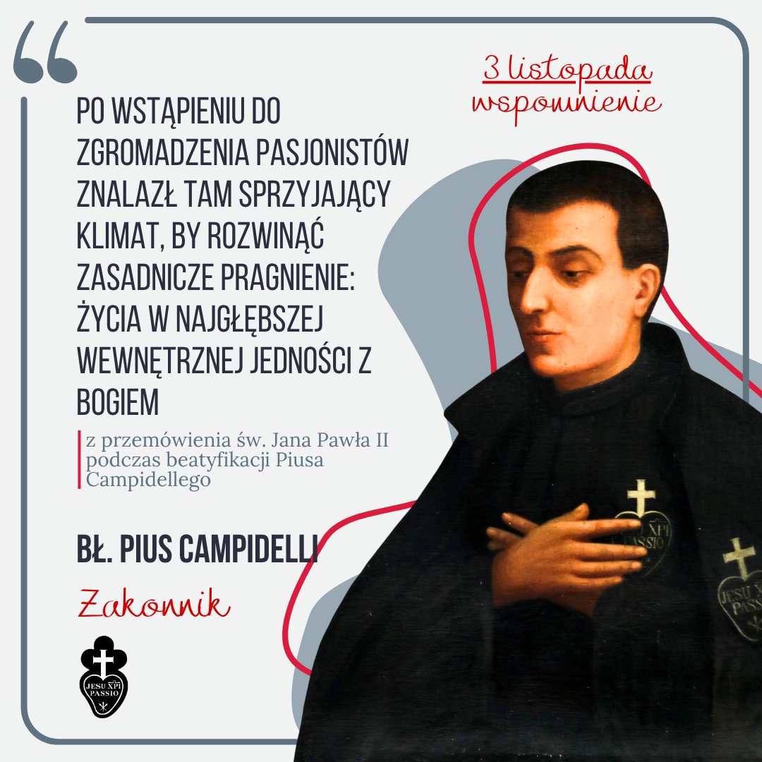 Pasjoniści wspominają dziś bł. Piusa Campidelli.

Jan Paweł II powiedział o nim, że "brat Pius od św. Alojzego jak dobra sól, dał życie za swoją ziemię, za swój lud: ofiarował życie za Kościół, papieża, za nawrócenie grzeszników, za swoją Romanię".