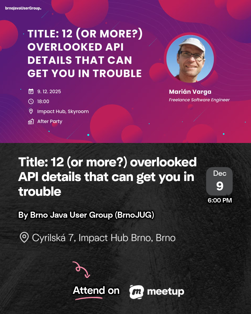 #bJUG talk announcement!

Title: 12 (or more?) overlooked API details that can get you in trouble

Speaker: Marián Varga (linkedin.com/in/mari%C3%A1n…, Freelancer)
9. 12. 2025 18:00
@impacthubbrno Skyroom &amp; youtube.com/watch?v=0idvEz…

Registration - meetup.com/brno-java-meet…