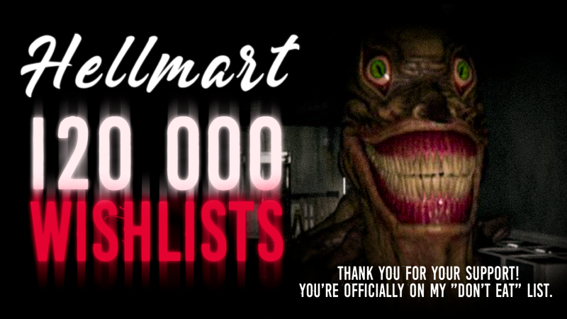 🎯HELLMART has hit a milestone — 120,000 wishlists!

You guys made it awesome — thanks to everyone who played the demo, shared feedback, and helped test the game behind the scenes. 💖

We’re more motivated than ever to keep improving, expanding, and making HELLMART even more