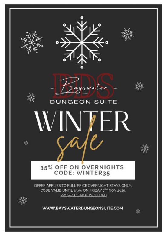 Our winter promo is now live with a 35% discount, valid until November 7th. Book now and use the code at checkout. You can book multiple times and extend your calendar booking as far as you’d like (excluding prosecco). 

<a href="/BayswaterDS/">Bayswater Dungeon Suite</a> <a href="/EssexDungeon/">Essex Dungeon Suite</a> <a href="/Londondungeons/">London Dungeon Suite</a> <a href="/MaidavaleDS/">Maida Vale Dungeon Suite</a>