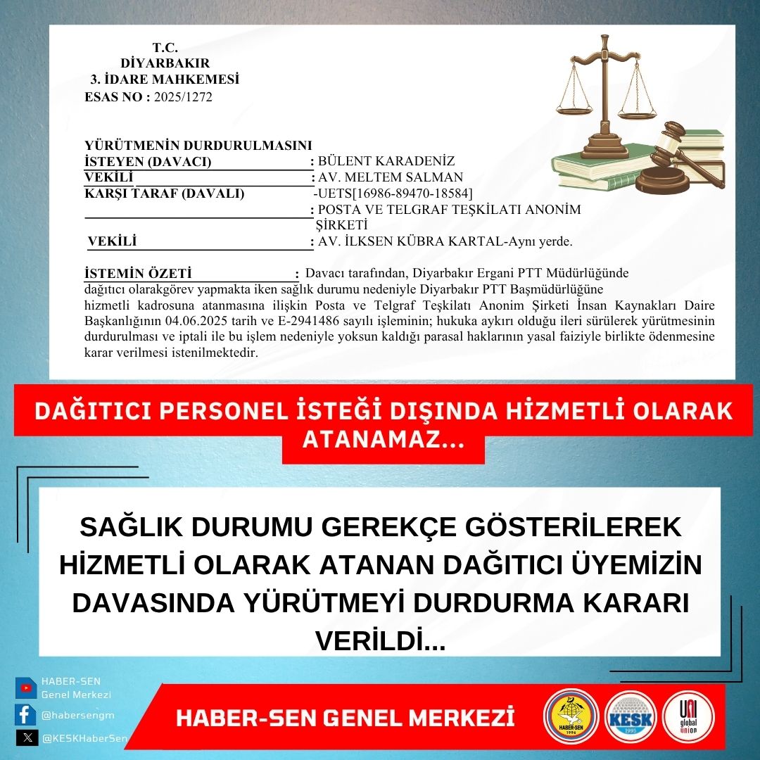 Sağlık Durumu Gerekçe Gösterilerek Hizmetli Olarak Atanan Dağıtıcı Üyemizin Davasında Yürütmeyi Durdurma Kararı Verildi...