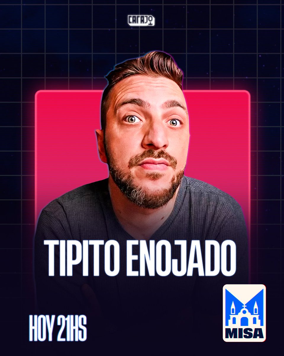 HOY VIENE TIPITO ENOJADO A LA MISA

21hs x Carajo