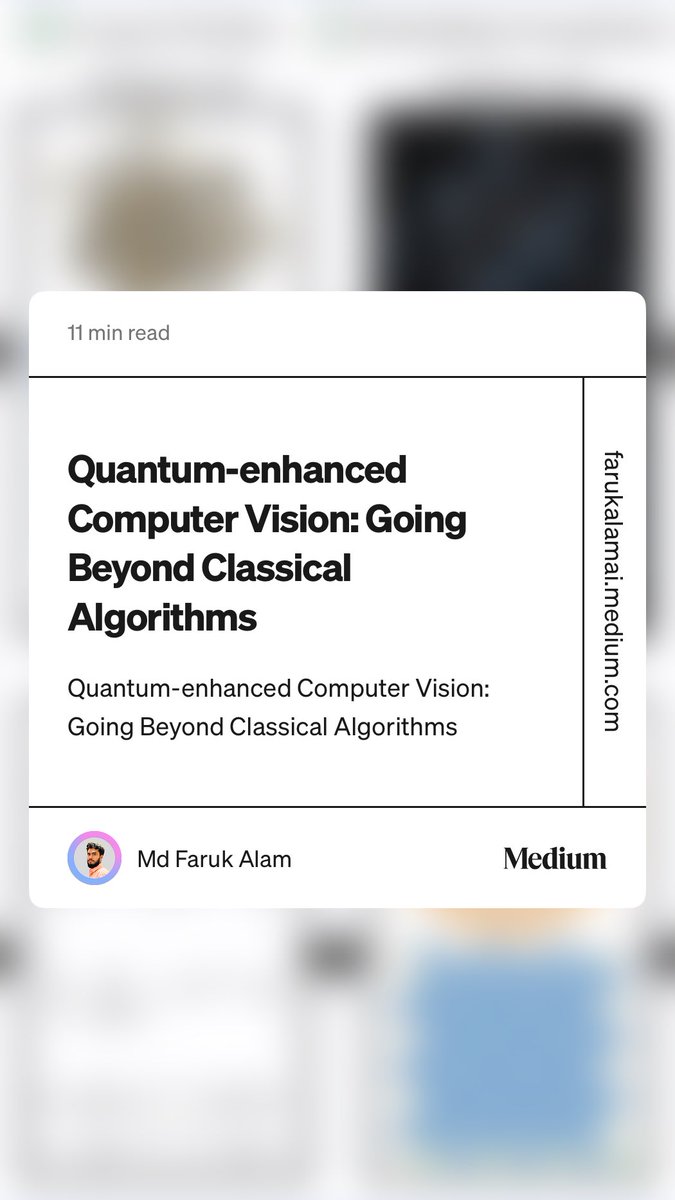 “Quantum-enhanced Computer Vision: Going Beyond Classical Algorithms” by Md Faruk Alam farukalamai.medium.com/quantum-enhanc…