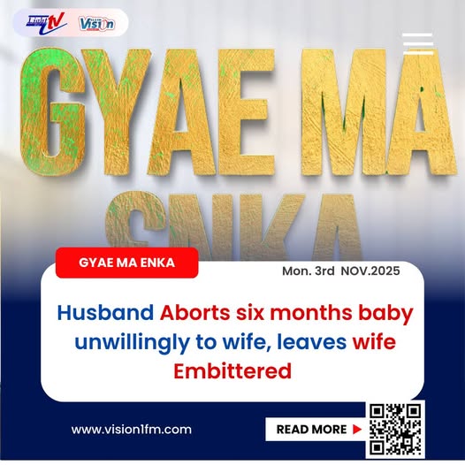 Husband aborts 6 months baby unwillingly to wife, leaves wife embittered

#gyaemaenka
#Vision1FM
#lighttvgh
#ghana