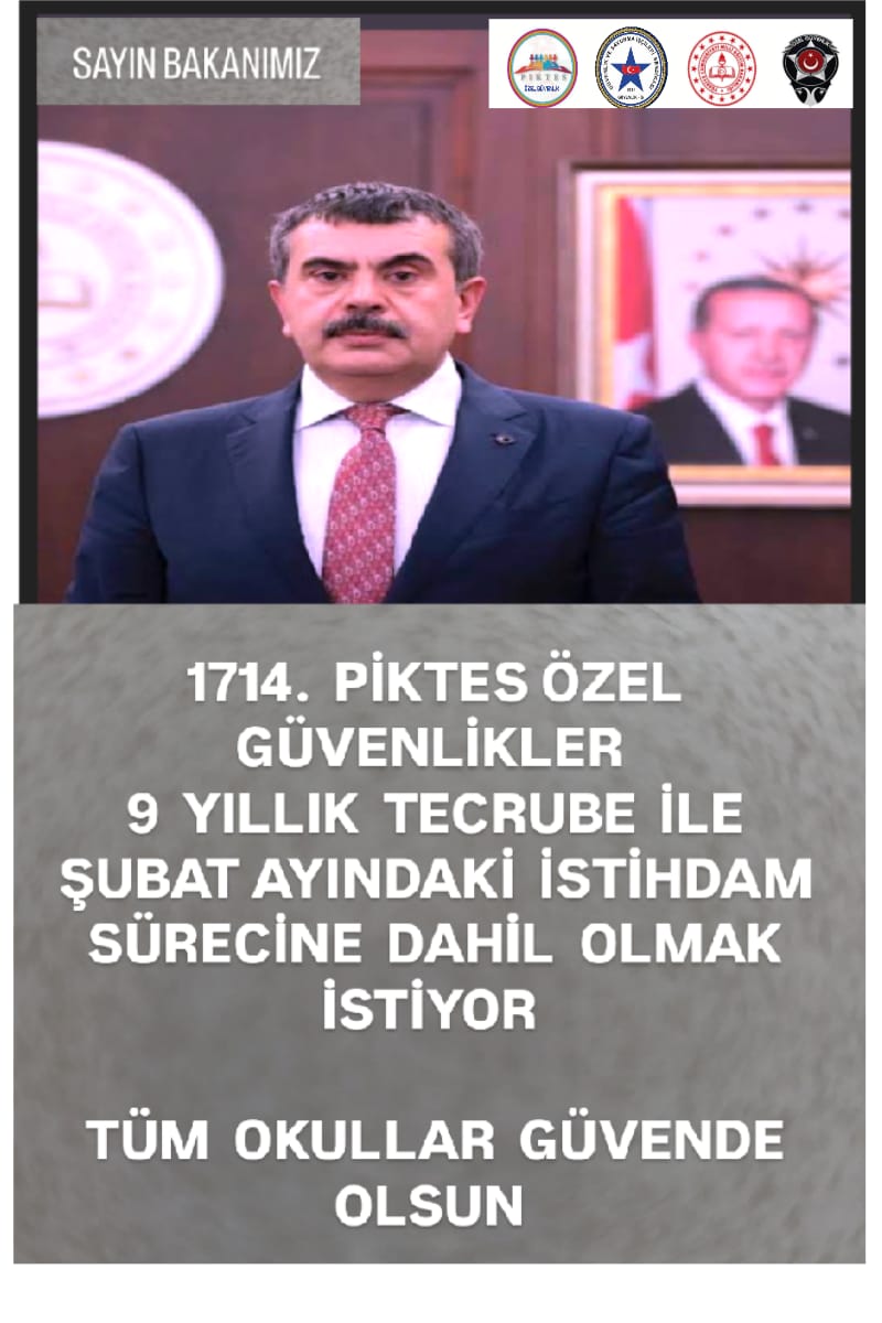 #Piktes
<a href="/RTErdogan/">Recep Tayyip Erdoğan</a>
<a href="/Yusuf__Tekin/">Yusuf Tekin</a>
<a href="/tcmeb/">Millî Eğitim Bakanlığı</a>
<a href="/mebhbogm/">MEB Hayat Boyu Öğrenme Genel Müdürlüğü</a>
🚨TÜM OKULLAR GÜVENDE OLSUN
🚨OKULLARDA 9 YILLIK TECRÜBE İLE 
🚨PİKTES ÖZEL GÜVENLİK GÖREVLİLERİ
   📢 İŞ BAŞI....