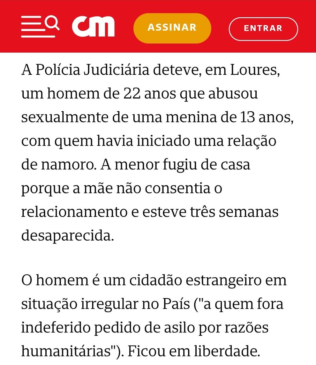 🇵🇹 Portugal bizarro:

Um "homem" de 22 anos que:

🔴 - Abusou sexualmente de uma menina de 13 anos. 

🔴 - É cidadão estrangeiro.

🔴 - Está em situação irregular no país.

🔴 - Foi detido pela polícia.

🔴 - Ficou em liberdade.

🔴 - Ainda não foi deportado.

Incrível...