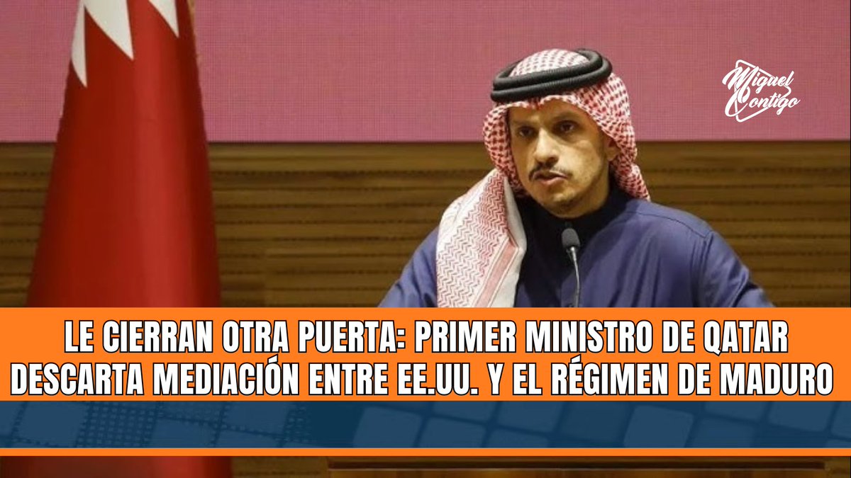 LE CIERRAN OTRA PUERTA A MADURO

Una nueva puerta se le cierra a Nicolás Maduro, luego de que el reino de Qatar, uno de los pocos aliados que le quedaban, también le diera la espalda.

El primer ministro y máximo diplomático del emirato árabe, el jeque Mohammed bin Abdulrahman Al