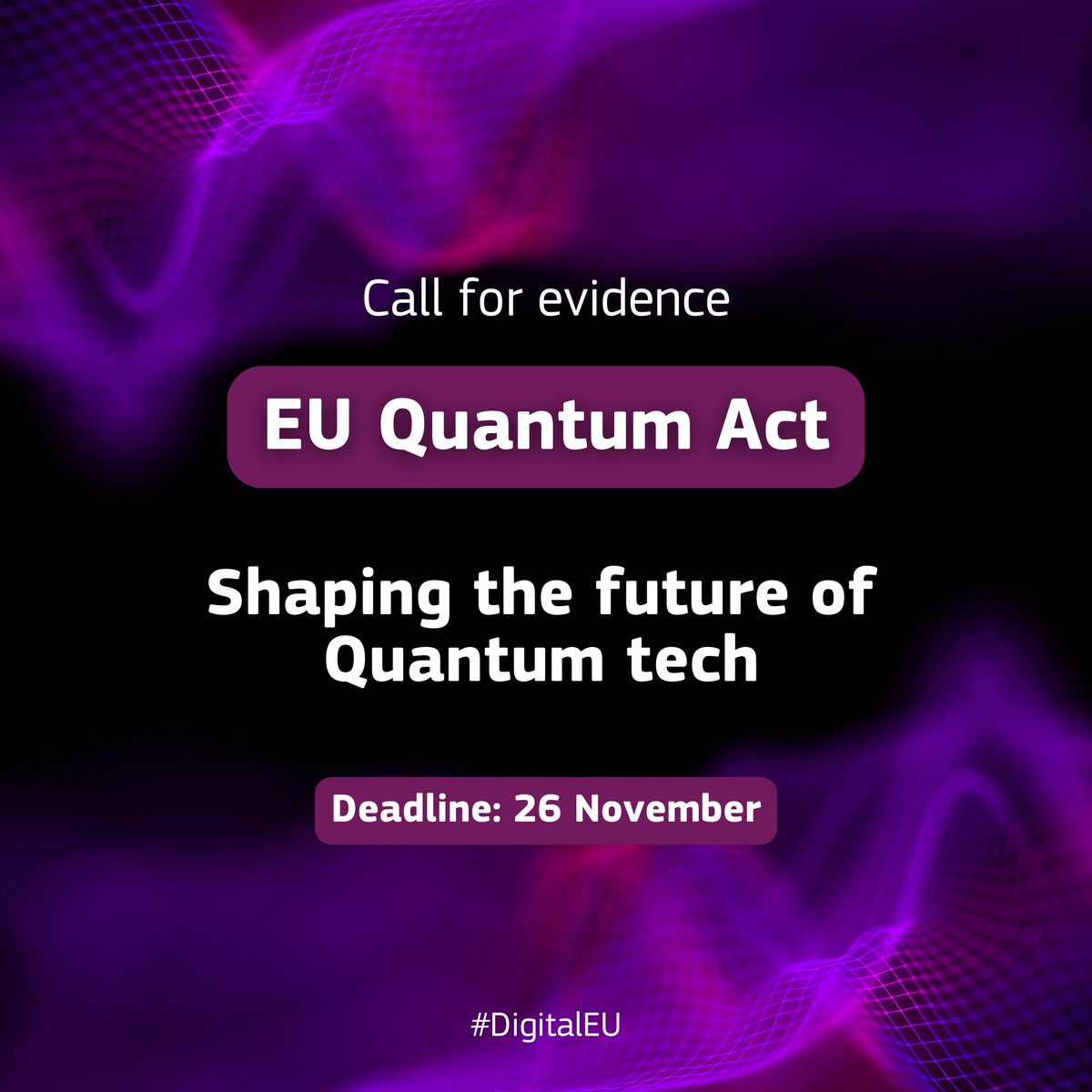 DigitalEU's tweet photo. 🚀 Help shape the future EU Quantum Act!  

Calling quantum experts, researchers, academia, and industry leaders to share views on:

🔹EU’s quantum R&amp;I
🔹Investment gaps 
🔹Supply chain vulnerabilities

The clock is ticking - have your say by 26 November⬇️