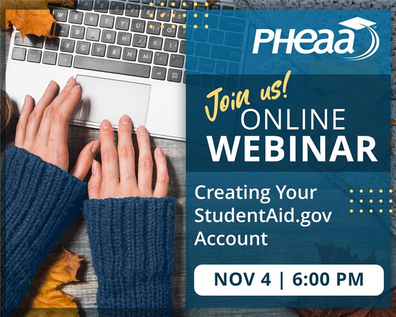 Join us for a free webinar where we'll walk you step-by-step through creating your StudentAid.gov account—your key to complete the FAFSA® and access federal, state, and institutional aid.  

Don't wait!  Get ready to apply and register at pheaa.org/virtual