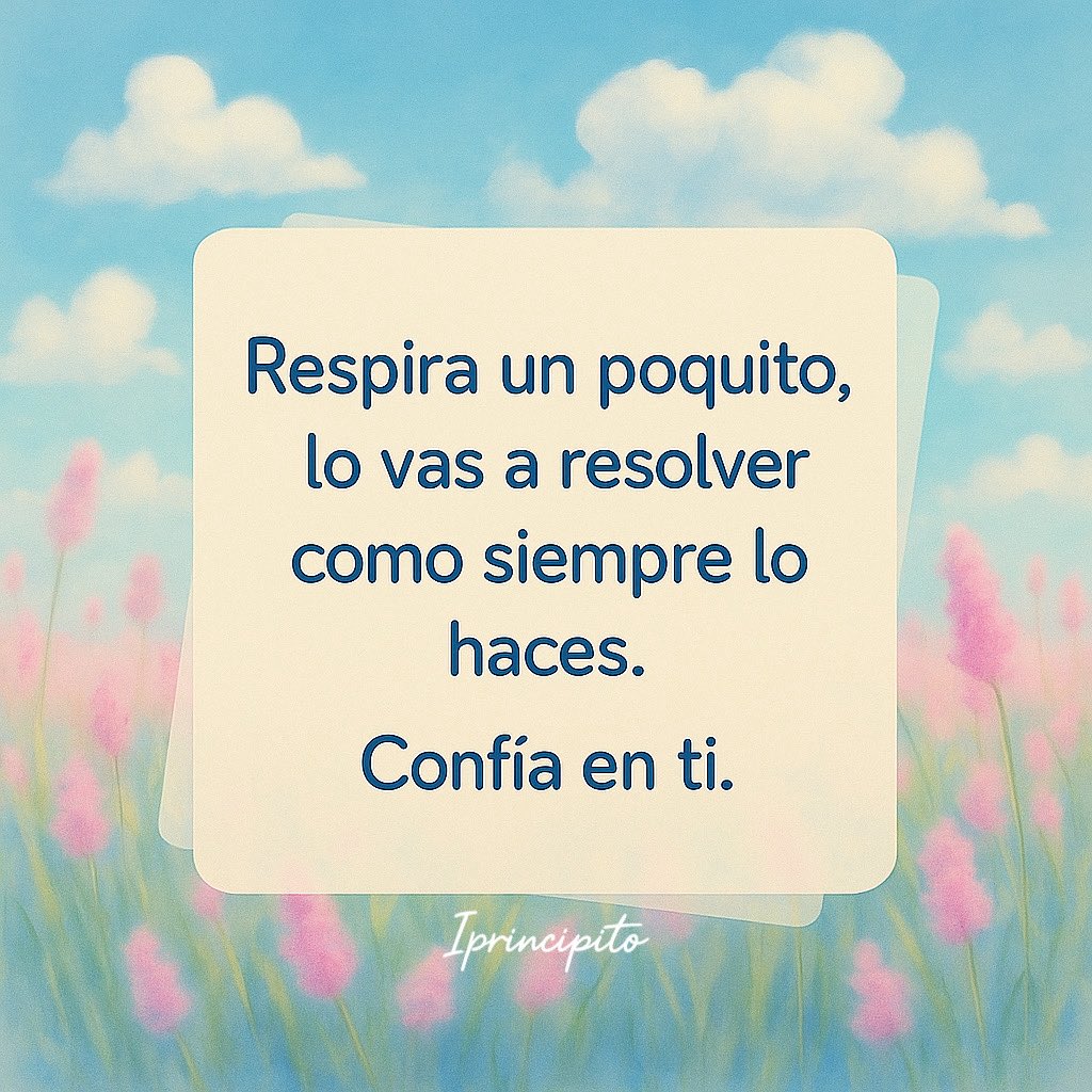 Hoy tienes más fe. Respira y avanza. 🫶
