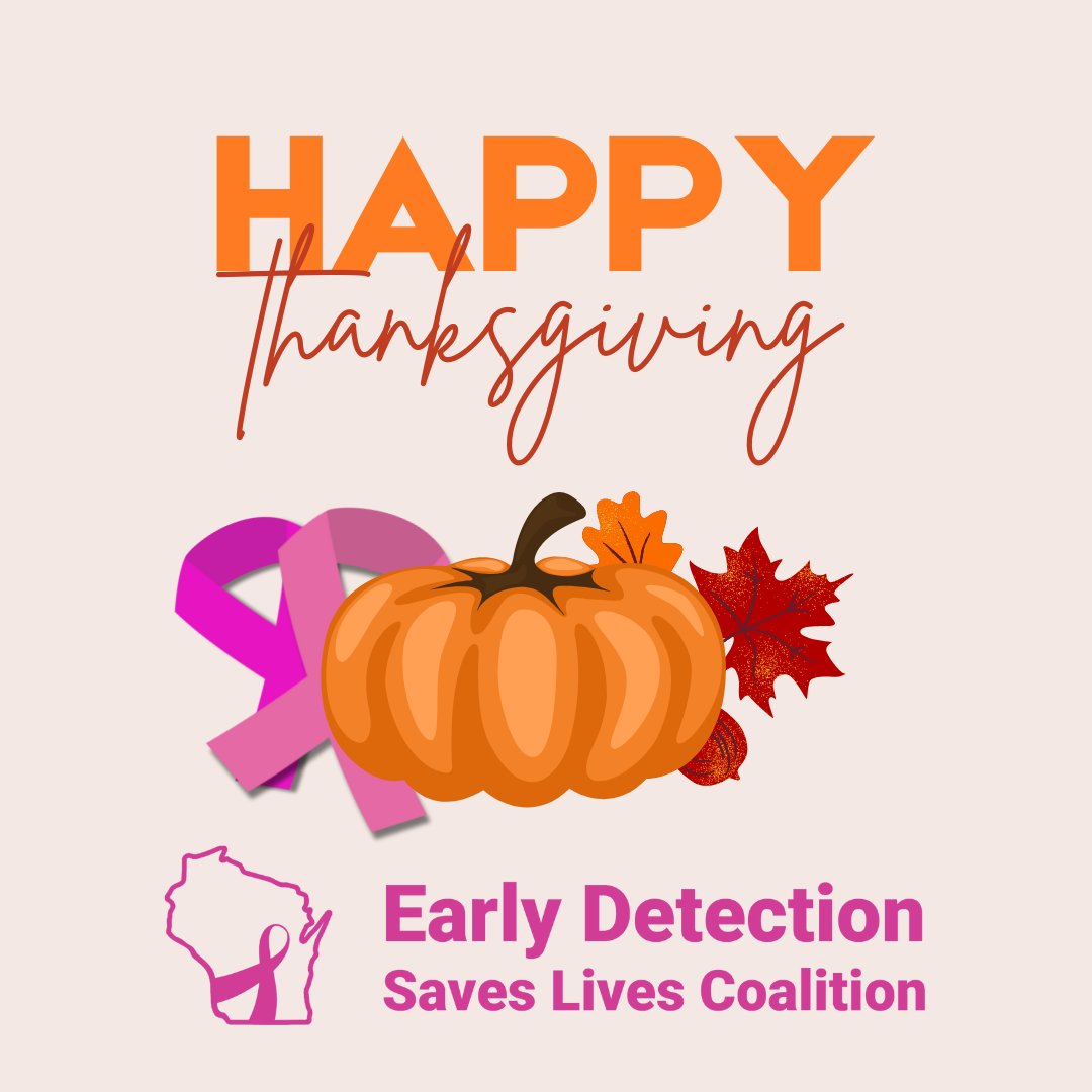 DetectEarlyWI's tweet image. Happy Thanksgiving from the Early Detection Saves Lives Coalition! #EarlyDetection