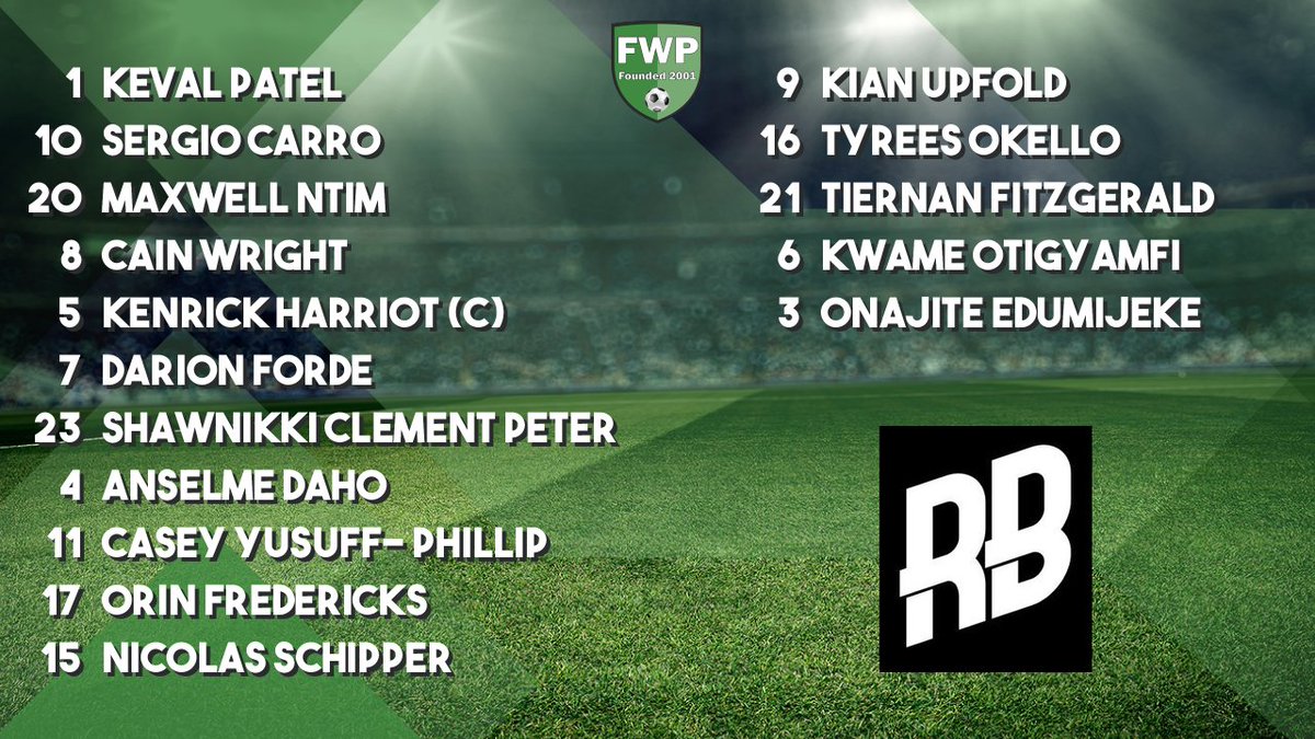 RISING BALLERS KENSINGTON: Patel Carro Ntim Wright Harriot (C) Forde Clement peter Daho Yusuff- Phillip Fredericks Schipper; SUBS: Upfold Okello Fitzgerald Otigyamfi Edumijeke