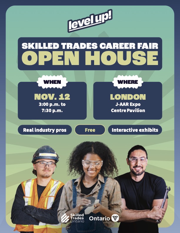 The Level Up! Skilled Trades Career Fair Evening Open House is being held on November 12, 2025 from 3:00 to 7:30 pm at the J-AAR Expo Centre Pavilion in London.

Everyone is welcome to attend and registration is not required!