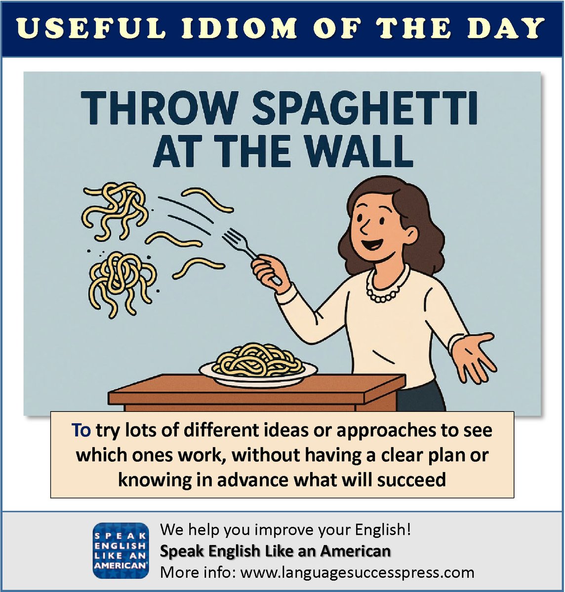 LanguageSuccess's tweet image. Useful #English - throw spaghetti at the wall
💼 Our marketing team is throwing spaghetti at the wall, trying social media strategies (to see what sticks).
📝 The phrase “to see what sticks” is optional — it makes the meaning clearer that they’re experimenting to see what works