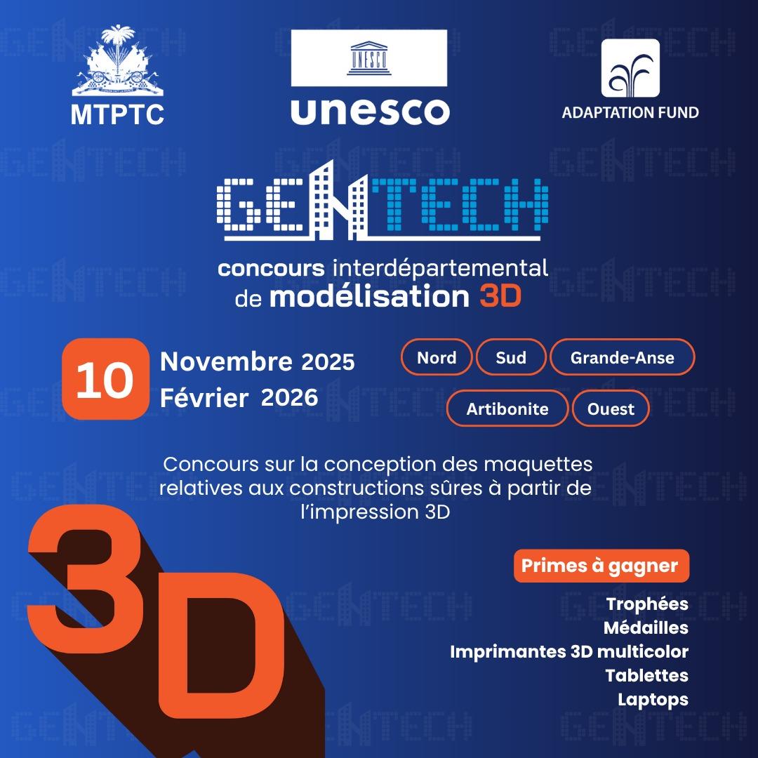 L’UNESCO lance GenTech 2025, un concours de modélisation 3D dédié aux jeunes ingénieurs et universitaires du MTPTC, formés à l’impression 3D, afin de repenser la construction durable en Haïti. 
Rendez-vous le 10 novembre 2025 à l’Hôtel Karibe, Juvenat 7. shorturl.at/oITxQ