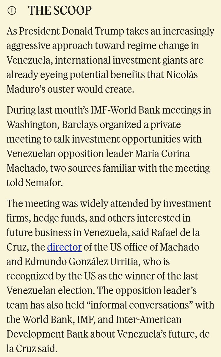 EmmaRincon's tweet photo. 🚨 ÚLTIMA HORA: SEMAFOR reporta que @MariaCorinaYA mantuvo una importante reunión privada organizada por Barclays, con fondos de inversión, de cobertura y grandes empresarios interesados en invertir en Venezuela apenas se produzca la transición a la democracia.

"Durante las reuniones del FMI y el Banco Mundial del mes pasado en Washington, Barclays organizó una reunión privada para hablar sobre oportunidades de inversión con la líder de la oposición venezolana María Corina Machado, dijeron a Semafor dos fuentes familiarizadas con la reunión". 

A la reunión asistieron ampliamente firmas de inversión, fondos de cobertura y otros interesados en futuros negocios en Venezuela. 

También sostuvieron “conversaciones informales” con el Banco Mundial, el FMI y el Banco Interamericano de Desarrollo sobre el futuro de Venezuela.